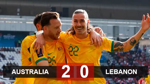 Kết quả Australia 2-0 Lebanon: 'Chuột túi' dễ dàng lấy 3 điểm 